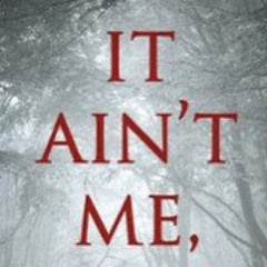 IT AIN’T ME