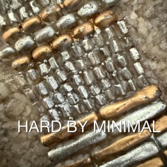 HARD BY MINIMAL