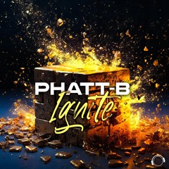 Phatt - B - Ignite (Snippet)