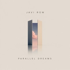 Javi Row - Parallel Dreams (Original Mix) FREE DOWNLOAD