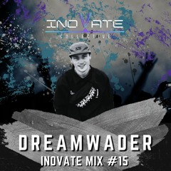 Dreamwader - Inovate Mix #15