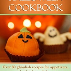 Access [EPUB KINDLE PDF EBOOK] The Halloween Cookbook: Over 80 Ghoulish recipes for a