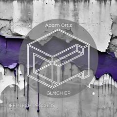 Adam Ortiz - GL1tCH (Original Mix)