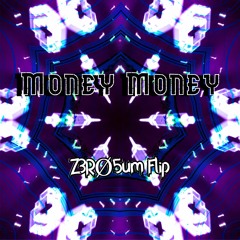 Money Money (Z3RØ5um Flip)