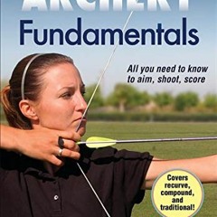 [Get] EBOOK EPUB KINDLE PDF Archery Fundamentals (Sports Fundamentals) by  Teresa Johnson 📰