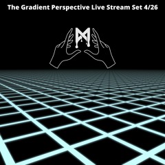 The Gradient Perspective Live Stream Set 4/26