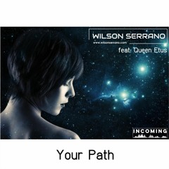 Wilson Serrano - Your Path (Ft. Queen Etus) [Extended Mix]