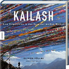 Kailash: Eine Pilgerreise ins Herz der weißen Wolken (Tibet. Buddhismus. Spiritualität. Pilgerweg)