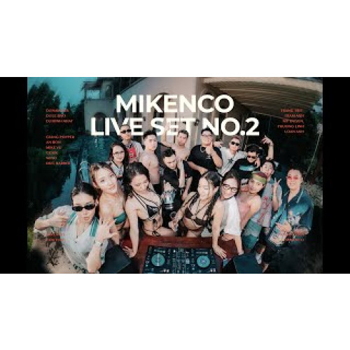 MIKENCO® Live Set No.2 - DJ Nam Per x Lê Bảo x Minh Nhật | House lak