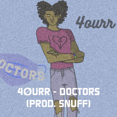 4OURR - Doctors (Prod. Snuff)