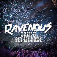 Sami D. - Let Me Rave (Original Mix) [OUT NOW on Ravenous Records] CUT
