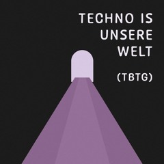 Techno ist unsere Welt (TBTG)