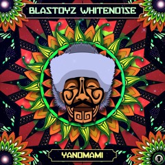 Blastoyz & Whiteno1se - Yanomami ◆◆ OUT NOW!! ◆◆