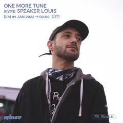 One More Tune #125 w/ Speaker Louis - Rinse France (09.01.22)