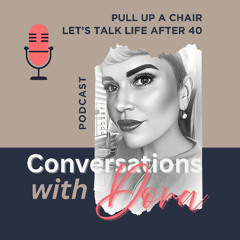 Conversations With Dora - Life Over 40