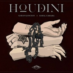 Houdini - Rawal x Bharg