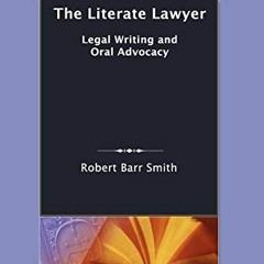 GET [EPUB KINDLE PDF EBOOK] The Literate Lawyer: Legal Writing and Oral Advocacy, 4th Revised Editio