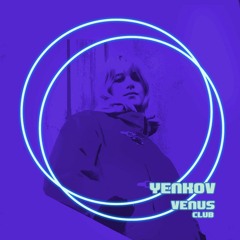 Vénus Club 1st Anniversary Podcasts - Yenkov