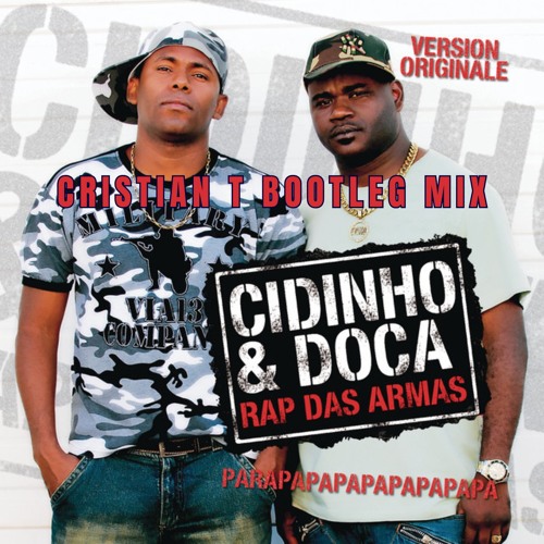 Cidinho & Doca - Rap Das Armas (Cristian T Bootleg Mix) FREE DOWNLOAD
