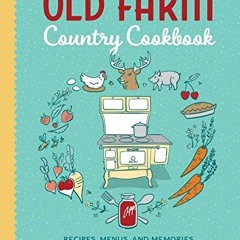 [GET] [EPUB KINDLE PDF EBOOK] Old Farm Country Cookbook: Recipes, Menus, and Memories by  Jerry Apps