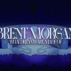 Brent Morgan - What Dreams Are Made Of (Official Lyric Video).mp3