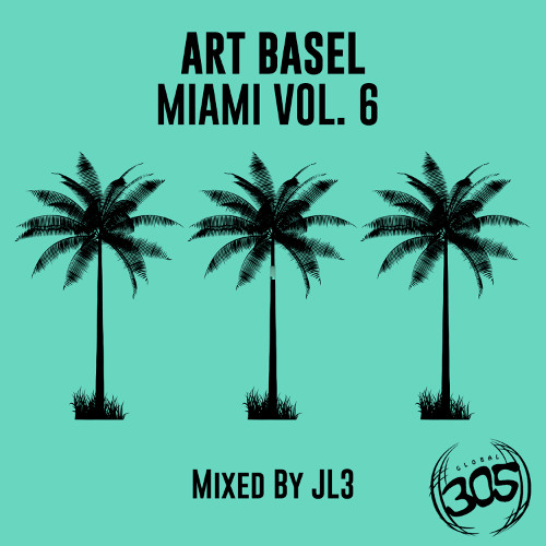 Art Basel Miami Vol. 6 - Continuous Mix by JL3