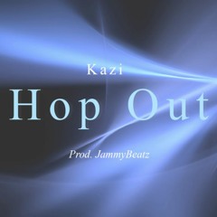 KiDD Kazi - Hop Out (Prod. JammyBeatz)