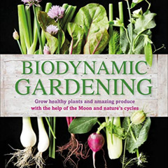 [READ] PDF 📘 Biodynamic Gardening: Grow Healthy Plants and Amazing Produce by  DK KI