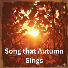 Song that Autumn Sings