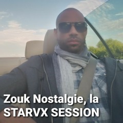 Zouk Nostalgie :La Starvx SESSION