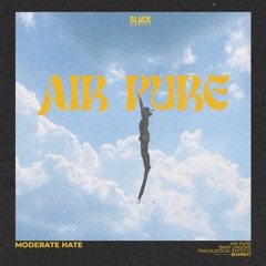 Moderate Hate - Air Pure EP (BLKMR037)