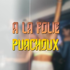 A La Folie PUACHOUX - (DCSK Edit)