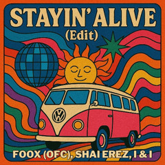 FREE DOWNLOAD : Bee Gees - Stayin' Alive - FOOX (OFC), SHAI EREZ, I&I (edit)