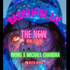 BEAUTIFUL LIE - ( WONG X MICHAEL CHANDRA X REZZA REMIX ) #SUPERRRDUPERRR!!!