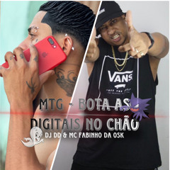MTG - BOTA AS DIGITAS NO CHÃO - DJ DD Ft. MC FABINHO DA OSK