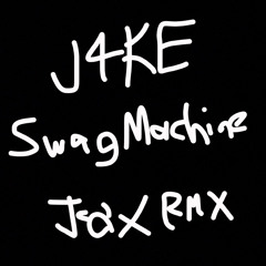 J4KE - SWAG MACHINE [JOX REMIX]