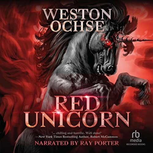 Read KINDLE PDF EBOOK EPUB Red Unicorn by  Weston Ochse,Ray Porter,Recorded Books 📩