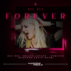 Dee Dee, Thiago Antony - Forever (MARCKOS PAULO Mash) [Preview]