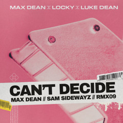 Max Dean - Can't Decide (Sam Sidewayz Remix)