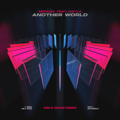 MEDUZA - Another World (Cim & Skinz Remix)