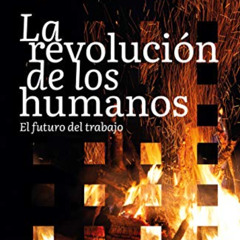 download PDF 📪 La revolución de los humanos: El futuro del trabajo (Spanish Edition)