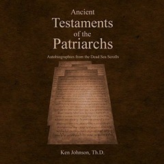 [GET] KINDLE 💜 Ancient Testaments of the Patriarchs: Autobiographies from the Dead S