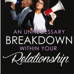 Access EPUB 💞 An Unnecessary Breakdown Within Your Relationship: Communication Is Ke