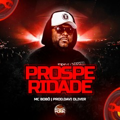 Mc Bobô - Prosperidade ( Prod Davi Oliver )
