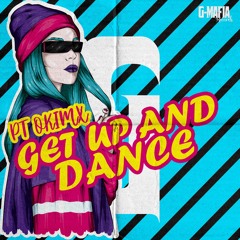 PT Okimx - Get Up And Dance (Original Mix) [G-MAFIA RECORDS]