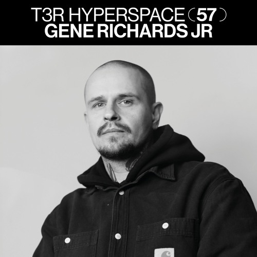 T3R Hyperspace 57 - Gene Richards Jr