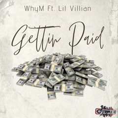 Gettin Paid Why.M Ft Villian