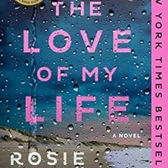 🧁EPUB & PDF [eBook] The Love of My Life: A GMA Book Club Pick (A Novel) 🧁