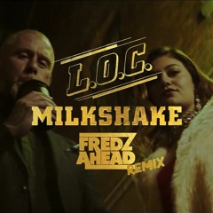 L.O.C. - Milkshake (Fredz Ahead Remix)