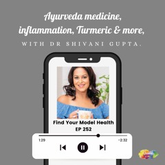 #252 Ayurveda medicine, inflammation, Turmeric & more, with Dr Shivani Gupta